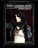 Image de This Is Gonna Hurt: Music, Photography and Life Through the Distorted Lens of Nikki Sixx