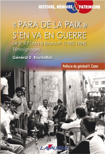 Para de la paix s'en va en guerre, Le 3è R.P.I.Ma à Beyrouth (1982-1984) francais