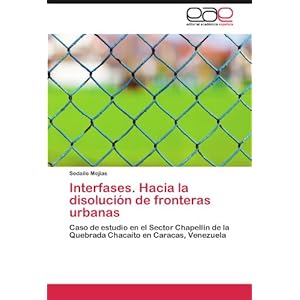 Interfases. Hacia la disolución de fronteras urbanas: Caso de estudio en el Sector Chapellín de la Quebrada