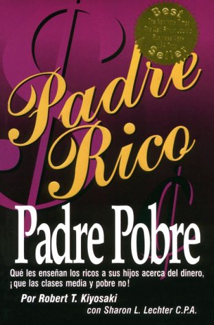 Padre Rico, Padre Pobre: Que Les Ensenan Los Ricos a Sus Hijos Acerca Del Dinero Que Las Clases Media Y Pobre No livre