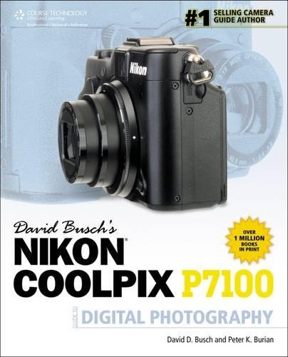 Download David Busch's Nikon Coolpix P7100 Guide to Digital Photography