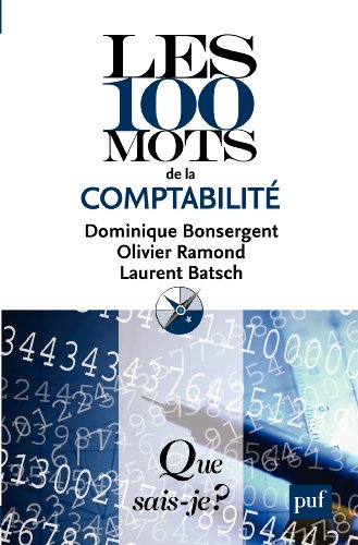 Les 100 mots de la comptabilité: « Que sais-je ? » n° 3843 Les 100 mots de la comptabilité: « Que sais-je ? » n° 3843