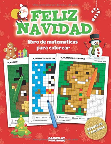 Feliz Navidad - Libro de Matemáticas Para Colorear: Arte de Pixel Para Niños: Problemas Con Sumas, Restas, Multiplicaciones y Divisiones