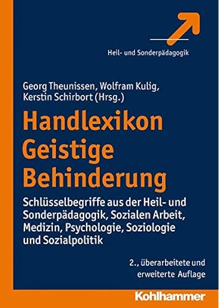 Handlexikon Geistige Behinderung Schlusselbegriffe Aus Der Heil Und Sonderpadagogik Sozialen Arbeit Medizin Psychologie Soziologie Und Sozialpolitik Amazon De Theunissen Georg Kulig Wolfram Schirbort Kerstin Bucher