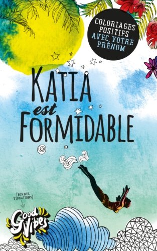 Katia est formidable: Coloriages positifs avec votre prénom en ligne Katia est formidable: Coloriages positifs avec votre prénom en ligne