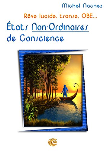Download États Non-Ordinaires de Conscience...: Rêve lucide, transe, OBE...