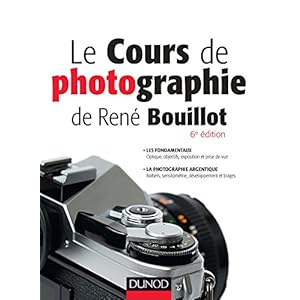 Le cours de photographie de René Bouillot - Fondamentaux, photographie argentique Livre en Ligne Le cours de photographie de René Bouillot - Fondamentaux, photographie argentique Livre en Ligne - Telecharger Ebook