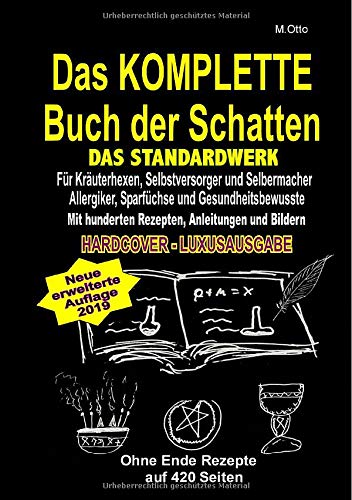 Das KOMPLETTE Buch der Schatten - DAS STANDARDWERK (HARDCOVER / LUXUSAUSGABE): Für alle Kräuterhexen, Selbstversorger, Selbermacher, Allergiker, Sparfüchse und Gesundheitsbewusste!