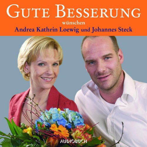 Gute Besserung...: wünschen Andrea Kathrin Loewig und Johannes Steck