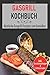 Produktbild Gasgrill Kochbuch: Köstliche Gasgrill Rezepte zum Genießen. Inkl. Gewürzmischungen & Grillmarinaden