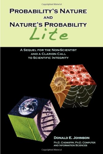 Probability's Nature And Nature's Probability - Lite: A Sequel for Non-Scientists and a Clarion Call to Scientific Integrity