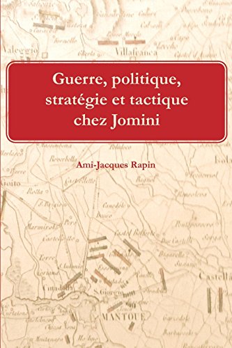 Guerre, politique, strategie et tactique chez Jomini Guerre, politique, strategie et tactique chez Jomini