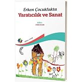 Erken &Ccedil;ocuklukta Yaratıcılık ve Sanat