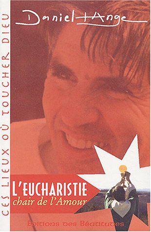 L'Eucharistie, Chair de l'amour L'Eucharistie, Chair de l'amour