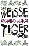 Bücher Neuerscheinungen 2022 - Der weiße Tiger: Roman von Aravind Adiga