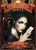 Image de Divine Circus Oracle: Guidance for a Life of Sacred Subversion & Creative Confidence