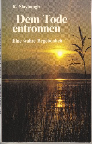 Preisvergleich Produktbild Dem Tode entronnen : Eine wahre Begebenheit