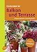 Produktbild Frische Ideen für Balkon & Terrasse: Erfolgreich gestalten, entspannt genießen