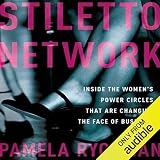 Stiletto Network: Inside the Women's Power Circles That Are Changing the Face of Business by 