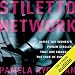 Stiletto Network: Inside the Women's Power Circles That Are Changing the Face of Business by 
