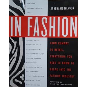 In Fashion: From Runway to Retail, Everything You Need to Know to Break into the Fash