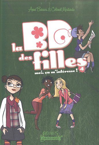 couverture de : La BD des filles 4 : Moi, &ccedil;a m'int&eacute;resse !