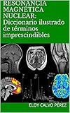 Image de RESONANCIA MAGNÉTICA NUCLEAR: Diccionario ilustrado de términos imprescindibles