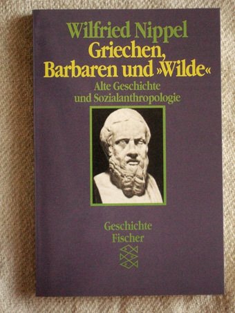Preisvergleich Produktbild Griechen, Barbaren undWilde: Alte Geschichte und Sozialanthropologie