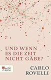 Image de Und wenn es die Zeit nicht gäbe?: Meine Suche nach den Grundlagen des Universums