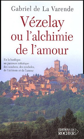 couverture de : V&eacute;zelay ou l'alchimie de l'amour