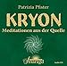 Kryon - Meditationen aus der Quelle: 2 CDs, Gesamtlauflänge 130 Minuten by 