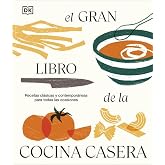 El gran libro de la cocina casera: Recetas cl&aacute;sicas y contempor&aacute;neas para todas las ocasiones