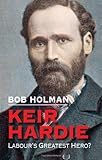Keir Hardie: Labour's Greatest Hero?