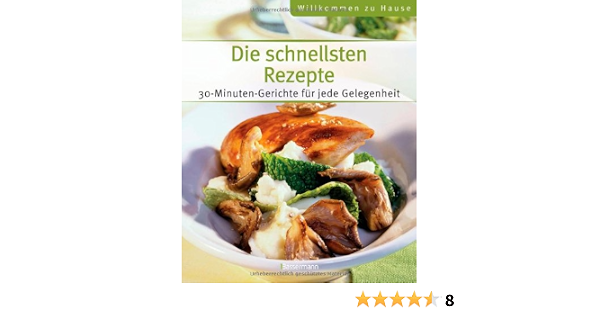 Die Schnellsten Rezepte 30 Minuten Gerichte Fur Jede Gelegenheit Amazon De Bucher