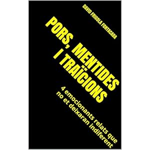 Pors, Mentides i Traïcions: 4 emocionants relats que no et deixaran indiferent (Catalan Edition)