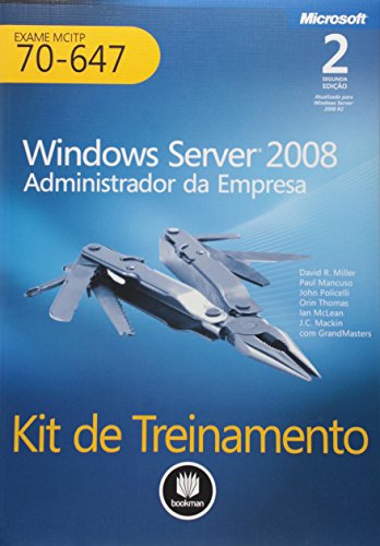 Kit De Treinamento MCITP. Windows Server 2008. Administrador Da Empresa (Em Portuguese do Brasil)