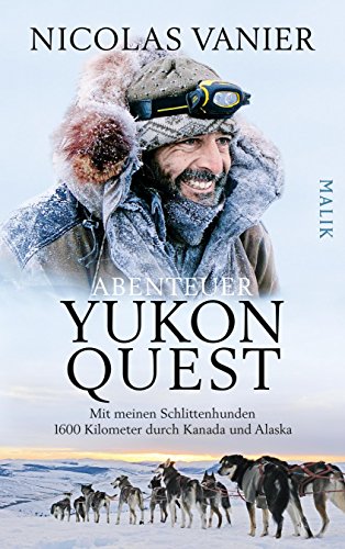 Download Abenteuer Yukon Quest: Mit meinen Schlittenhunden 1600 Kilometer durch Kanada und Alaska