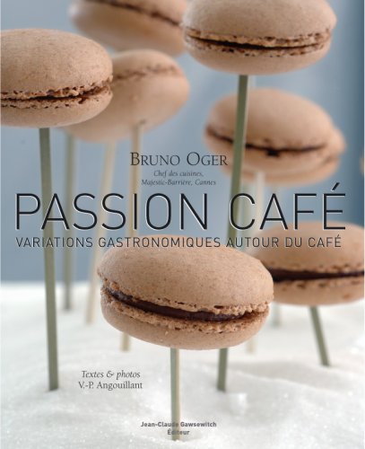 Download PASSION CAFÉ. Variations gastronomiques autour du café Download PASSION CAFÉ. Variations gastronomiques autour du café
