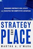 Image de Strategy and Place: Managing Corporate Real Estate and Facilities for Competitive Advantage