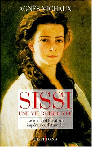 Télécharger Sissi : Une vie retrouvée PDF Lire En Ligne Télécharger Sissi : Une vie retrouvée PDF Lire En Ligne