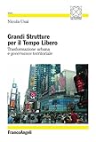 Image de Grandi strutture per il tempo libero. Trasformazione urbana e governance territoriale (Città, tempo, architettura/società)