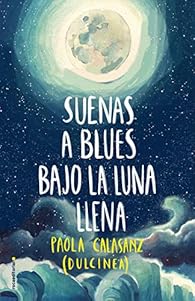  Luna I. Suenas a blues bajo la luna llena de Paola Calasanz, Dulcinea (Roca)