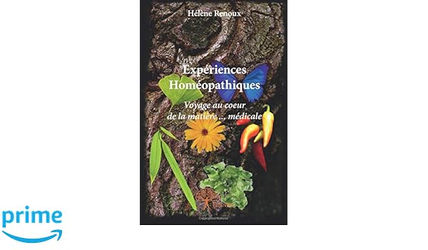 Experiences homeopathiques voyage au coeur de la matiere medicale