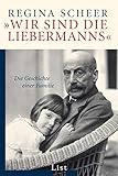»Wir sind die Liebermanns«: Die Geschichte einer Familie (0) by