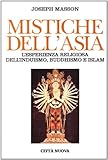 Image de Mistiche dell'Asia. L'esperienza religiosa dell'induismo, buddhismo e Islam