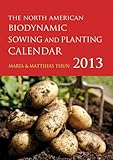 The North American Biodynamic Sowing and Planting Calendar by 