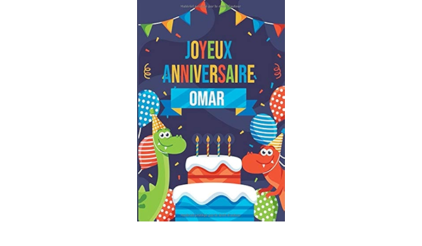 Amazon Fr Joyeux Anniversaire Omar Parfait Pour Les Notes La Journalisation Le Journal Cahier Le Nom Personnalise Omar Cahier D Ecriture Pour Garcons Et Freres Cahier Cadeau Anniversaire Publishing Nahla