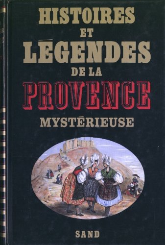 couverture de : Histoires et l&eacute;gendes de la Provence myst&eacute;rieuse