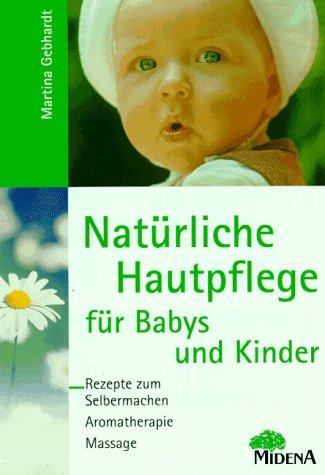 Preisvergleich Produktbild Natürliche Hautpflege für Babys und Kinder