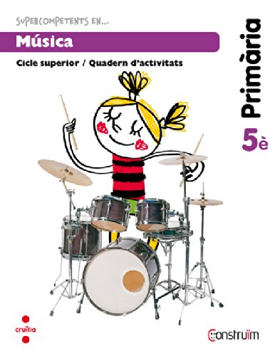 Supercompetents en Música 5 Primària Construïm Quadern